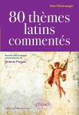 80 thèmes latins commentés par Henri Petitmangin - nouvelle édition réalisée sous la direction de Jérémie Pinguet (eBook, ePUB)