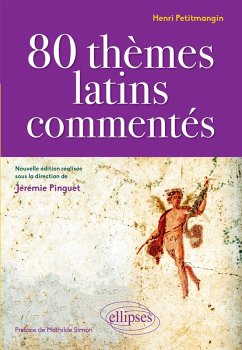 80 thèmes latins commentés par Henri Petitmangin - nouvelle édition réalisée sous la direction de Jérémie Pinguet (eBook, ePUB) - Pinguet, Jérémie; Collectif