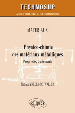 Matériaux - Physico-chimie des matériaux métalliques - Propriétés, traitements - Niveau B (eBook, PDF) - Siredey-Schwaller, Nathalie