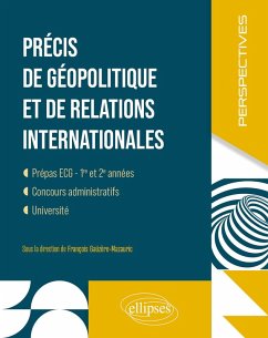 Précis de géopolitique et de relations internationales (eBook, ePUB) - Gaüzère-Mazauric, François; Guéniot, Amaena; Heurtel, Benoît; Le Quintrec, François-Xavier; Mozziconacci, Simon; Rey-Coquais, Solène; Roche, Simon; Sciandra, Margaux; Assari, Kamyar; Bernini, Théo; Bédier, Louis; Châtelet, Valentin; Couderc, Agathe; Delagenière, Boris; Galvé, Jean; Glaser, Emmanuel