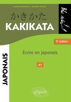 Japonais. Kakikata. Ecrire en japonais - 2e édition. (eBook, PDF) - Raimbault, Isabelle; Rouillé, Nathalie