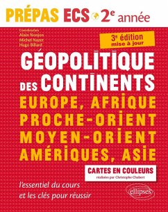 Géopolitique des continents - Europe, Afrique, Proche-Orient, Moyen-Orient, Amériques, Asie -l'essentiel du cours et les clés pour réussir - Prépas ECS 2e année - 3e édition mise à jour (eBook, PDF) - Billard, Hugo; Nonjon, Alain