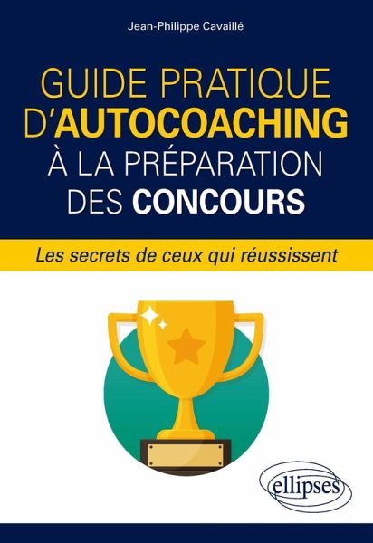 Guide pratique d'autocoaching à la préparation des concours, les secrets de ceux qui réussissent (eBook, PDF)