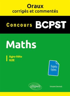 Oraux corrigés et commentés de mathématiques BCPST - Agro-Véto, G2E (eBook, PDF) - Devinck, Vincent