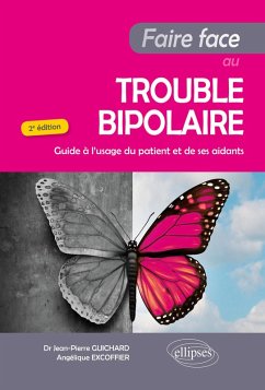 Faire Face au Trouble bipolaire - Guide à l'usage du patient et de ses aidants - 2e édition (eBook, ePUB) - Excoffier, Angelique; Guichard, Jean-Pierre