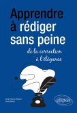 Apprendre à rédiger sans peine : de la correction à l'élégance (eBook, PDF)