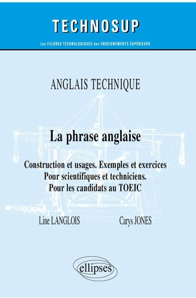 Anglais technique - La phrase anglaise - Construction et usages. Exemples et exercices - Pour scientifiques et techniciens. Pour les candidats au TOEIC (eBook, PDF)