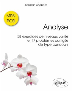 Analyse - 58 exercices de niveaux variés et 17 problèmes corrigés de type concours - MPSI / PCSI (eBook, PDF) - Ghobber