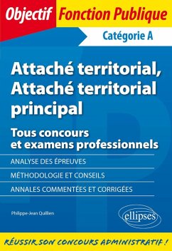 Attaché territorial, Attaché territorial principal - Tous concours et examens professionnels - Catégorie A (eBook, PDF) - Quillien, Philippe-Jean Attaché territorial, Attaché territorial principal - Tous concours et examens professionnels - Catégorie A (eBook, PDF) - Quillien, Philippe-Jean