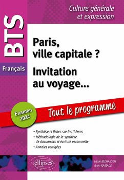 BTS Français. Culture générale et expression. Paris, ville capitale ? Invitation au voyage... (eBook, ePUB) - Belhassen, Laure; Ramade, Anne BTS Français. Culture générale et expression. Paris, ville capitale ? Invitation au voyage... (eBook, ePUB) - Belhassen, Laure; Ramade, Anne