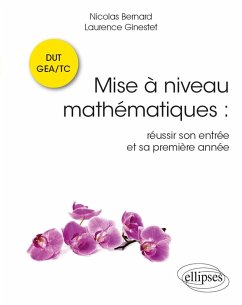 Mise à niveau Mathématiques : réussir son entrée et sa première année en DUT GEA/TC (eBook, PDF) - Bernard, Nicolas; Ginestet, Laurence