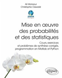 Mise en oeuvre des probabilités et des statistiques - Cours, exercices et problèmes de synthèse corrigés, programmation en Matlab et Python (eBook, PDF) - Mansour, Ali; Osswald, Christophe