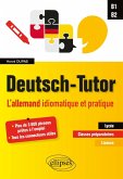 Deutsch-Tutor. L'allemand idiomatique et pratique pour améliorer l'expression écrite et orale [B1-B2] (eBook, PDF)