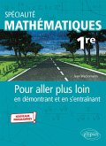 Spécialité Mathématiques - Première - Pour aller plus loin en démontrant et en s'entraînant - Nouveaux programmes (eBook, PDF)