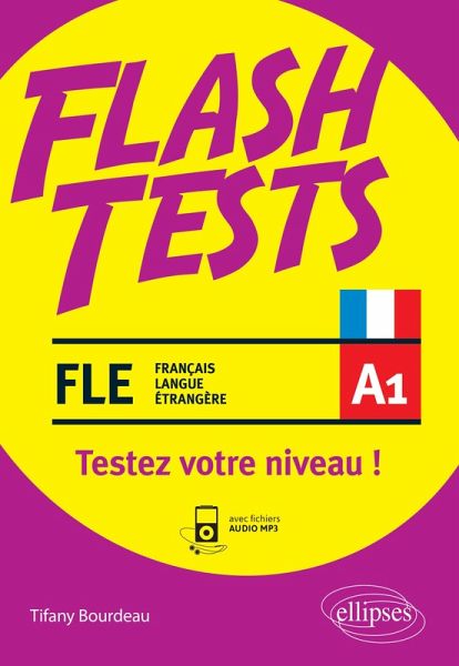 FLE (français langue étrangère) Flash Tests. A1. Testez votre niveau de français ! (avec fichiers audio) (eBook, PDF)