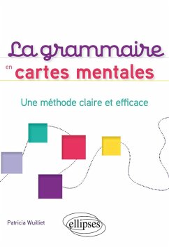 La grammaire en cartes mentales (eBook, PDF) - Wuilliet, Patricia La grammaire en cartes mentales (eBook, PDF) - Wuilliet, Patricia