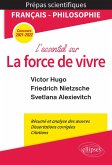 L'essentiel sur la force de vivre. Épreuve de français/philosophie. Victor Hugo. Friedrich Nietzsche. Svetlana Alexievitch. Prépas scientifiques 2021-2022 (eBook, ePUB) L'essentiel sur la force de vivre. Épreuve de français/philosophie. Victor Hugo. Friedrich Nietzsche. Svetlana Alexievitch. Prépas scientifiques 2021-2022 (eBook, ePUB)