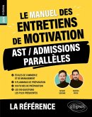 Le Manuel des entretiens de motivation « AST / Admissions Parallèles » - Concours aux écoles de commerce (eBook, PDF) Le Manuel des entretiens de motivation « AST / Admissions Parallèles » - Concours aux écoles de commerce (eBook, PDF)