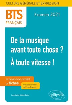 BTS Français - Culture générale et expression - 1. De la musique avant toute chose ? - 2. À toute vitesse ! - Examen 2021 (eBook, ePUB) - Bieber, Hélène; Collectif