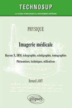 Cover Physique - Imagerie médicale - Rayons X, IRM, échographie, scintigraphie, tomographies - Phénomènes, techniques, utilisation (eBook, PDF)