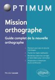 Mission orthographe - Guide complet de la nouvelle orthographe (eBook, PDF)