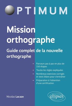 Mission orthographe - Guide complet de la nouvelle orthographe (eBook, PDF) - Lacaze, Nicolas