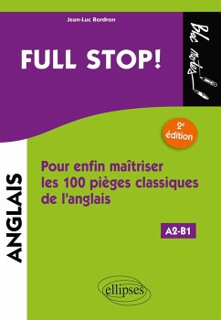 Full stop! Pour enfin maîtriser les100 pièges classiques de l'anglais - 2e édition. [A2-B1] (eBook, PDF) - Bordron, Jean-Luc