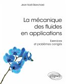 La mécanique des fluides en applications - Exercices et problèmes corrigés (eBook, PDF) La mécanique des fluides en applications - Exercices et problèmes corrigés (eBook, PDF)