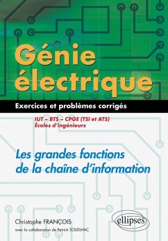 Cover Génie électrique - Exercices et problèmes corrigés - Les grandes fonctions de la chaîne d'information - IUT, BTS, CPGE (TSI et ATS), écoles d'ingénieurs (eBook, PDF)