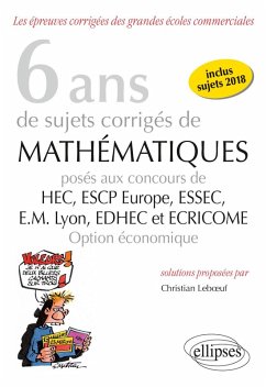 Cover 6 ans de sujets corrigés de Mathématiques posés aux concours de H.E.C., ESSEC, E.S.C.P. Europe, E.M. Lyon, EDHEC et ECRICOME - option économique - sujets 2018 inclus (eBook, PDF)