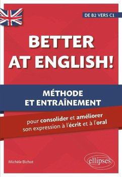 Better at English! (de B2 vers C1) (eBook, PDF) - Bichot, Michèle Better at English! (de B2 vers C1) (eBook, PDF) - Bichot, Michèle