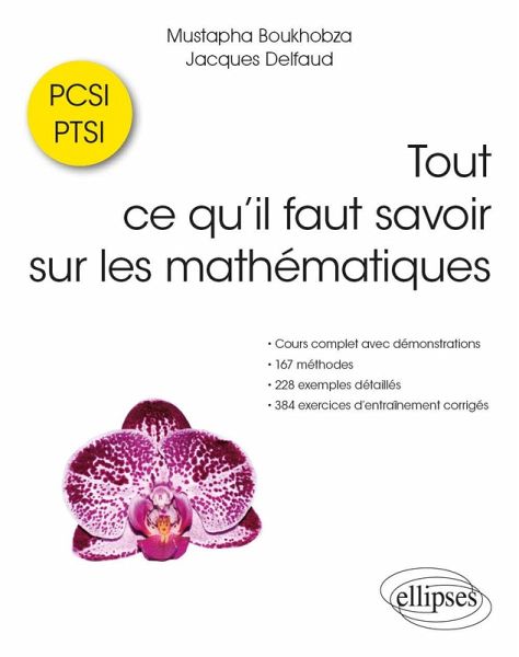 Tout ce qu'il faut savoir sur les mathématiques en PCSI et PTSI - Cours complet avec démonstrations, 167 méthodes, 228 exemples détaillés et 387 exercices d'entraînement corrigés (eBook, PDF) Tout ce qu'il faut savoir sur les mathématiques en PCSI et PTSI - Cours complet avec démonstrations, 167 méthodes, 228 exemples détaillés et 387 exercices d'entraînement corrigés (eBook, PDF)