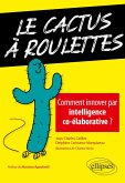 Le cactus à roulettes - Comment innover par intelligence co-élaborative ? (eBook, ePUB)