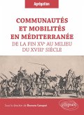 Communautés et mobilités en Méditerranée de la fin XVe au milieu du XVIIIe siècle (eBook, ePUB) Communautés et mobilités en Méditerranée de la fin XVe au milieu du XVIIIe siècle (eBook, ePUB)