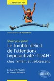 Savoir pour guérir : Le trouble déficit de l'attention/hyperactivité (TDAH) chez l'enfant et l'adolescent (eBook, ePUB)