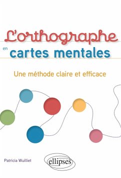 L'orthographe en cartes mentales (eBook, ePUB) - Wuilliet, Patricia