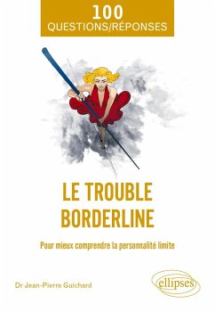 Le trouble borderline (eBook, ePUB) - Guichard, Jean-Pierre Le trouble borderline (eBook, ePUB) - Guichard, Jean-Pierre