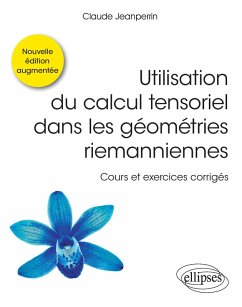 Cover Utilisation du calcul tensoriel dans les géométries riemanniennes - Cours et exercices corrigés - Nouvelle édition augmentée (eBook, PDF)