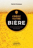 Créez votre bière - De la compréhension à la réussite (eBook, ePUB) Créez votre bière - De la compréhension à la réussite (eBook, ePUB)