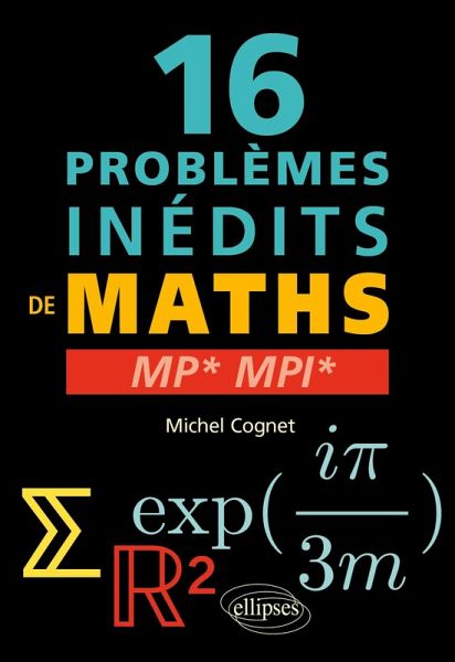 16 problèmes inédits de mathématiques - MP* et MPI* (eBook, PDF)