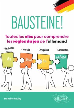 Bausteine! Toutes les clés pour comprendre les règles du jeu de l'allemand (eBook, PDF) - Rouby, Francine Bausteine! Toutes les clés pour comprendre les règles du jeu de l'allemand (eBook, PDF) - Rouby, Francine