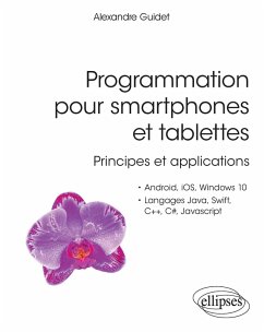 Cover Programmation pour smartphones et tablettes - Principes et applications - Pour Android, IOS, Windows 10, Langages Java, Swift, C++, C#, Javascript (eBook, PDF)