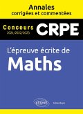 L'épreuve écrite de Maths. CRPE. Annales corrigées et commentées. Concours 2021/2022/2023 (eBook, PDF) L'épreuve écrite de Maths. CRPE. Annales corrigées et commentées. Concours 2021/2022/2023 (eBook, PDF)