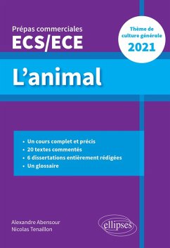 L'animal - Épreuve de culture générale - Prépas commerciales ECS / ECE 2021 (eBook, ePUB) - Abensour, Alexandre; Tenaillon, Nicolas L'animal - Épreuve de culture générale - Prépas commerciales ECS / ECE 2021 (eBook, ePUB) - Abensour, Alexandre; Tenaillon, Nicolas