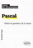 Pascal. Misère et grandeurs de la raison (eBook, PDF) Pascal. Misère et grandeurs de la raison (eBook, PDF)