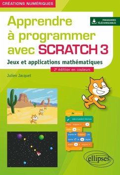 Apprendre à programmer avec Scratch 3 - Jeux et applications mathématiques - 2e édition en couleurs (eBook, PDF) - Jacquet, Julien