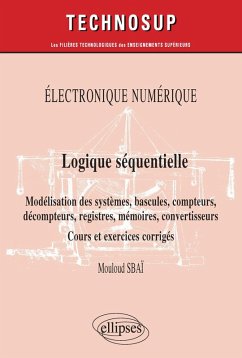 Cover Électronique numérique - Logique séquentielle - Modélisation des systèmes, bascules, compteurs, décompteurs, registres, mémoires, convertisseurs - Cours et exercices corrigés - Niveau B (eBook, PDF)