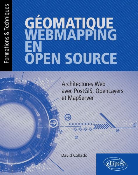 Géomatique, WebMapping, en Open Source - Architectures Web avec PostGIS, OpenLayers et MapServer (eBook, PDF) Géomatique, WebMapping, en Open Source - Architectures Web avec PostGIS, OpenLayers et MapServer (eBook, PDF)