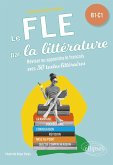 FLE (Français langue étrangère). Le FLE par la littérature. B1-C1 (eBook, ePUB)