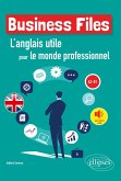 Business Files. L'anglais utile pour le monde professionnel. A2-B1 (eBook, ePUB)